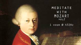 Meditate with Mozart  432Hz Classical Music  Vol 2 [upl. by Akitan]