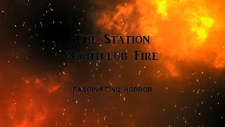 The Station Nightclub Fire  A Short Documentary  Fascinating Horror [upl. by Noedig]