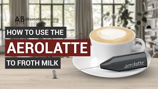 How To Use the AeroLatte To Froth Milk [upl. by Ylremik]